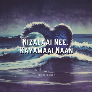 Nizhalaai Nee, Kayamaai Naan