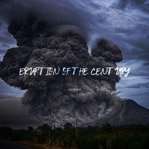 Eruption Of The Century