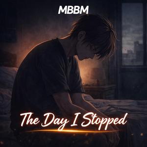 The Day I Stopped