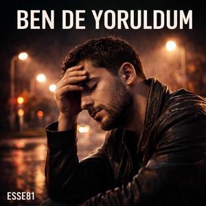 Ben de yoruldum