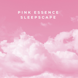 Pink Essence Sleepscape