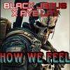 Black Jesus - HOW WE FEEL