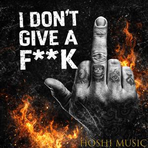 I Don´t Give A ****