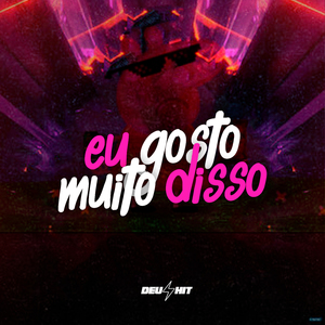 Eu Gosto Muito Disso