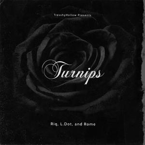 Turnips (feat. L.Dot & Rome.)