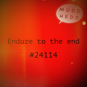 Endure to the end: 24114
