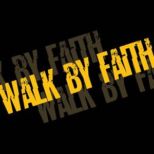 Walk By Faith