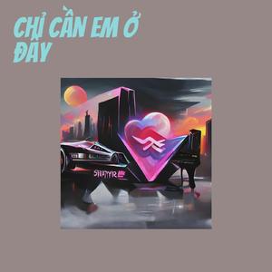 Chỉ cần em ở đây