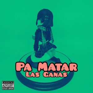 Pa Matar las Ganas
