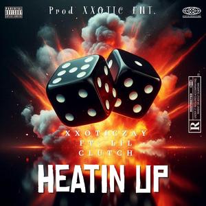 Heatin Up (feat. Lil Clutch)