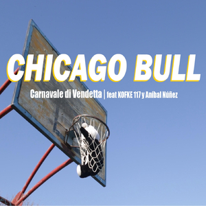 Chicago Bull (feat. Kofke117 & Anibal Nunez)