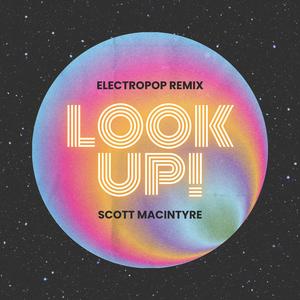 Look Up! (Electro-Pop Remix)