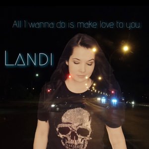 All I Wanna Do Is Make Love to You