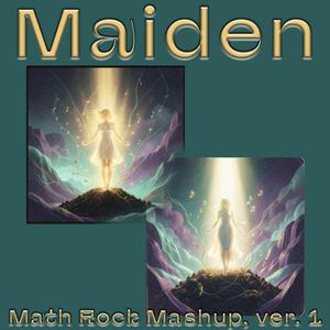 Maiden, Math Rock, Mashup ver. 1