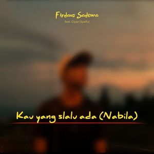 Kau Yang Slalu Ada (Nabila)