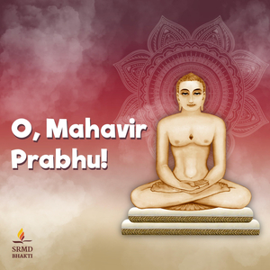 O, Mahavir Prabhu!