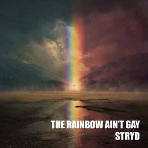 The Rainbow Ain't Gay