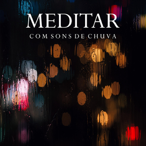 Meditar Com Sons de Chuva, Pt. 11