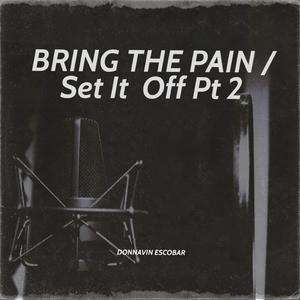 Bring The Pain / Set It Off, Pt. 2