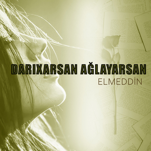 Darıxarsan Ağlayarsan