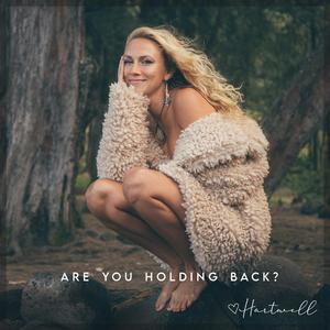 Are You Holding Back?