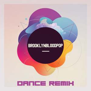 #BrooklynBloodPop! (Dance Remix)
