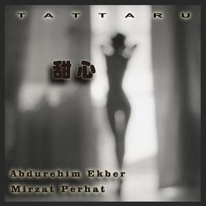 Tattaru (甜心)（翻自 Әбдіжаппар Әлқожа）