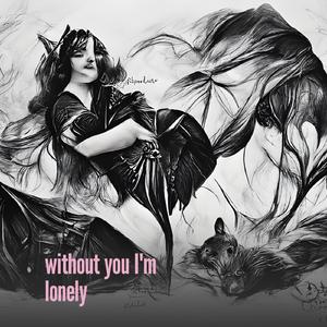 Without You I'm Lonely (Remastered 2024)