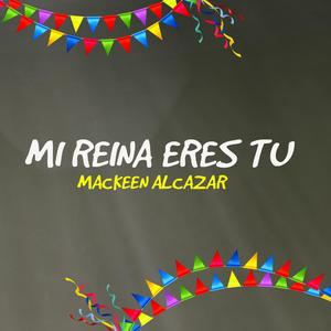 Mi reina eres tu