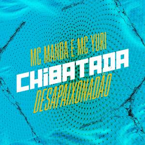 Chibatada / Desapaixonadão