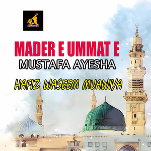 Mader e Ummat e Mustafa Ayesha