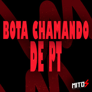Bota Chamando De PT