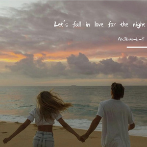Let's fall in love for the night
