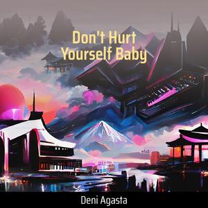 Don't Hurt Yourself Baby
