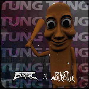 EUSTATIC & DUSTMOLECULE - TUNG TUNG