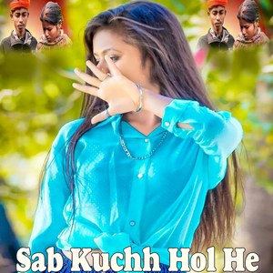 Sab Kuchh Hol He