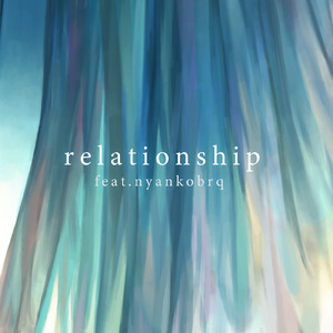 relationship (gaburyu Remix) [feat. nyankobrq]