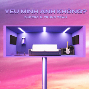 Yêu Mình Anh Không? (feat. Trung Trần)