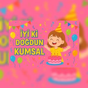 İyi Ki Doğdun Kumsal - Mutlu Doğum Günü Şarkısı