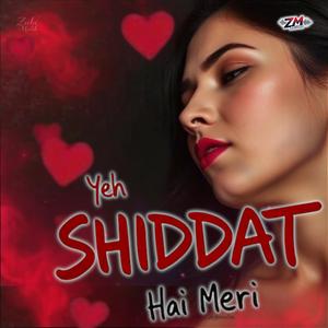 Yeh Shiddat Hai Meri