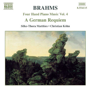 Ein deutsches Requiem (A German Requiem), Op. 45 (version for piano 4 hands):Ihr habt nun Traurigkeit (And Ye Now Therefore Have Sorrow)
