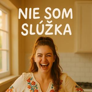 Nie som slúžka – Pieseň pre všetky ženy, ktoré chcú byť videné | Slovenský folk