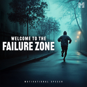 Welcome to the Failure Zone (Motivational Speech)