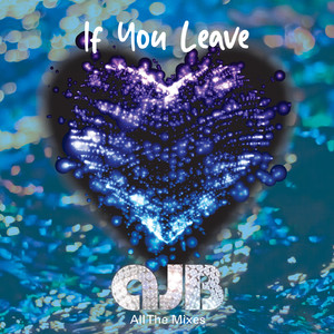 If You Leave (I Lost U Once I Lost U Twice Club Mix)