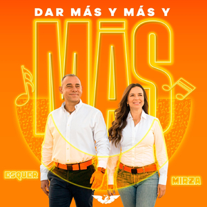 Dar Más y Más y Más. Esquer y Mirza