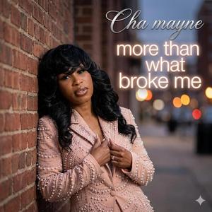 More Than What Broke Me