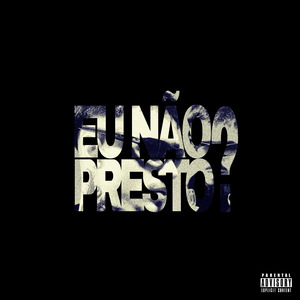 Eu Não Presto?