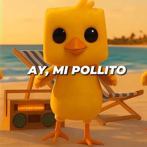 Ay, Mi Pollito