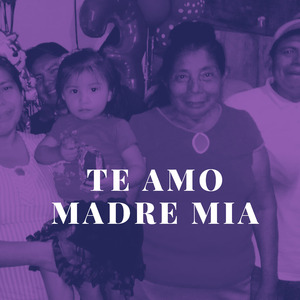 Te Amo Madre Mia