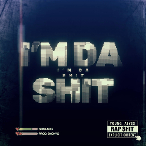 Im da Shit
